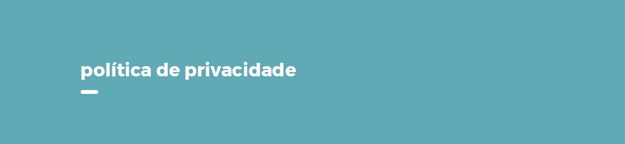 POLÍTICA DE PRIVACIDADE